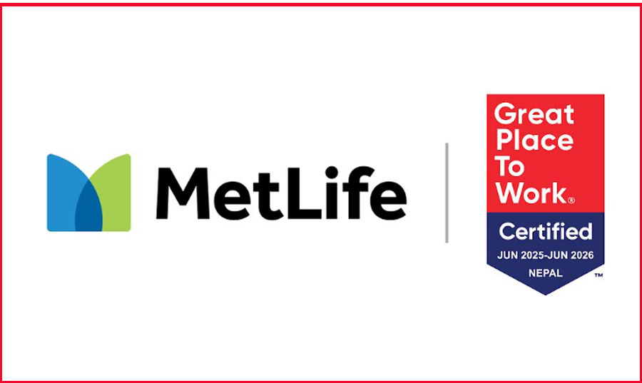मेटलाइफ नेपाल ‘ग्रेट प्लेस टु वर्क’ सूचीमा सम्मानित
